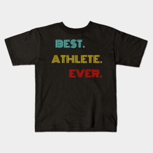 Best Athlete Ever - Nice Birthday Gift Idea Kids T-Shirt